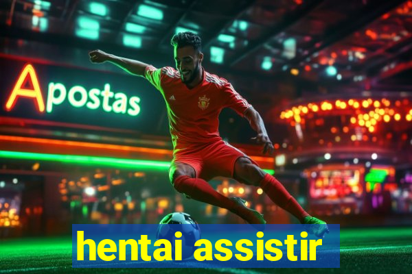 hentai assistir